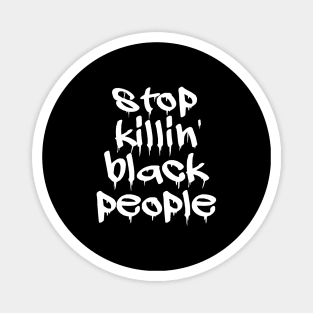 Stop Killing Black People - Black Lives Matter Magnet